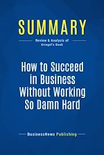 Télécharger le livre :  Summary: How to Succeed in Business Without Working So Damn Hard