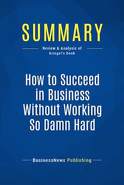 Télécharger le livre :  Summary: How to Succeed in Business Without Working So Damn Hard