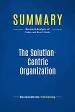 Télécharger le livre :  Summary: The Solution-Centric Organization