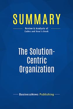Télécharger le livre :  Summary: The Solution-Centric Organization