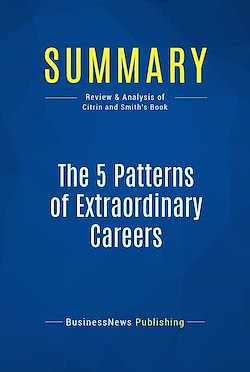 Télécharger le livre :  Summary: The 5 Patterns of Extraordinary Careers