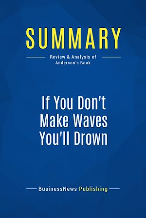 Téléchargez le livre :  Summary: If You Don't Make Waves You'll Drown