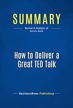 Télécharger le livre :  Summary: How to Deliver a Great TED Talk