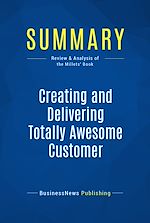 Télécharger le livre :  Summary: Creating and Delivering Totally Awesome Customer Experiences