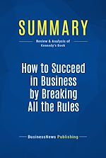 Télécharger le livre :  Summary: How to Succeed in Business by Breaking All the Rules