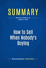 Télécharger le livre :  Summary: How to Sell When Nobody's Buying