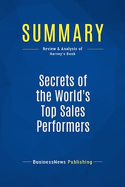 Télécharger le livre :  Summary: Secrets of the World's Top Sales Performers