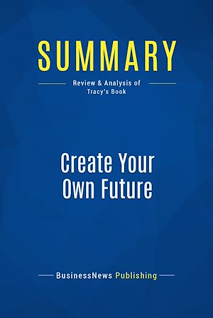 Téléchargez le livre :  Summary: Create Your Own Future
