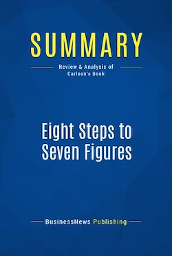 Télécharger le livre :  Summary: Eight Steps to Seven Figures