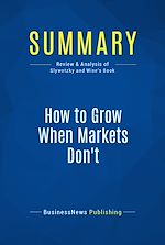 Télécharger le livre :  Summary: How to Grow When Markets Don't