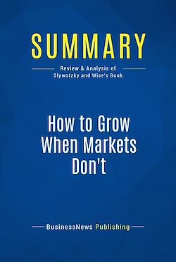 Télécharger le livre :  Summary: How to Grow When Markets Don't