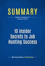 Télécharger le livre :  Summary: 10 Insider Secrets to Job Hunting Success