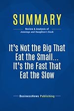 Télécharger le livre :  Summary: It's Not the Big That Eat the Small … It's the Fast That Eat the Slow