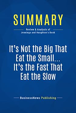 Télécharger le livre :  Summary: It's Not the Big That Eat the Small … It's the Fast That Eat the Slow