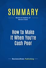 Télécharger le livre :  Summary: How to Make It When You're Cash Poor