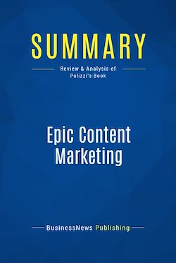 Télécharger le livre :  Summary: Epic Content Marketing