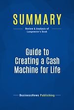 Télécharger le livre :  Summary: Guide to Creating a Cash Machine for Life