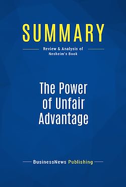 Télécharger le livre :  Summary: The Power of Unfair Advantage
