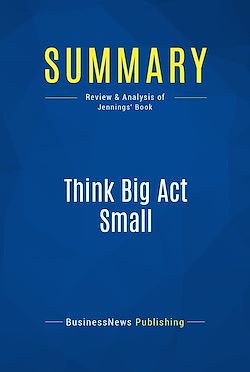 Télécharger le livre :  Summary: Think Big Act Small