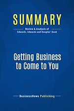 Télécharger le livre :  Summary: Getting Business to Come to You