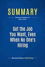 Télécharger le livre :  Summary: Get the Job You Want, Even When No One's Hiring