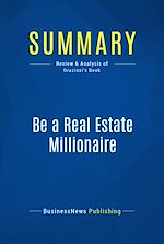 Télécharger le livre :  Summary: Be a Real Estate Millionaire