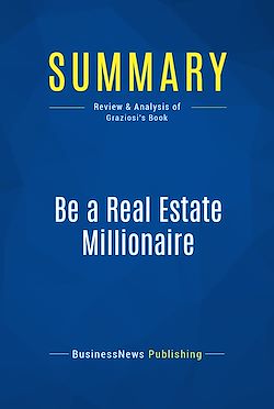 Télécharger le livre :  Summary: Be a Real Estate Millionaire