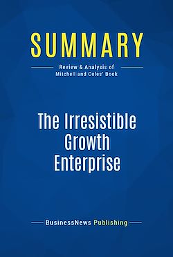 Télécharger le livre :  Summary: The Irresistible Growth Enterprise