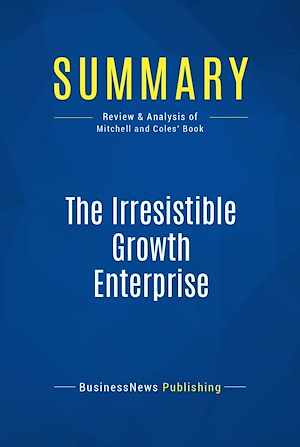Téléchargez le livre :  Summary: The Irresistible Growth Enterprise