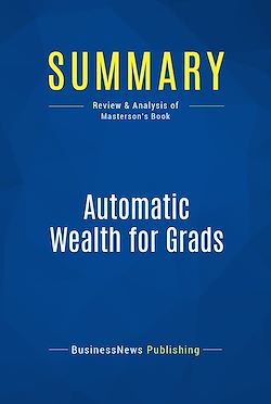 Télécharger le livre :  Summary: Automatic Wealth for Grads