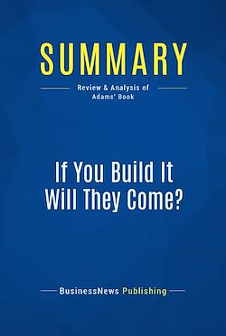 Télécharger le livre :  Summary: If You Build It Will They Come?