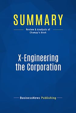 Télécharger le livre :  Summary: X-Engineering the Corporation