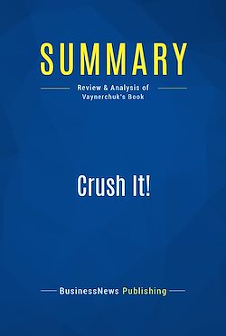Télécharger le livre :  Summary: Crush It!