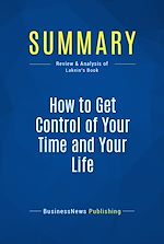 Télécharger le livre :  Summary: How to Get Control of Your Time and Your Life