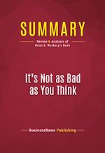 Télécharger le livre :  Summary: It's Not as Bad as You Think