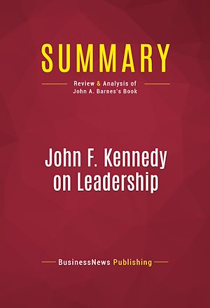 Téléchargez le livre :  Summary: John F. Kennedy on Leadership