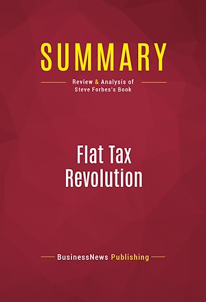 Téléchargez le livre :  Summary: Flat Tax Revolution