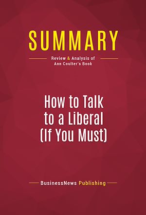 Téléchargez le livre :  Summary: How to Talk to a Liberal (If You Must)