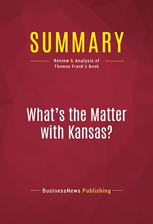 Téléchargez le livre :  Summary: What's the Matter with Kansas?