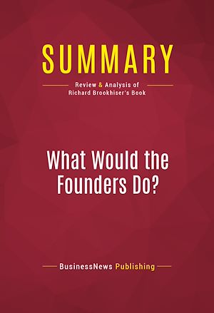 Téléchargez le livre :  Summary: What Would the Founders Do?