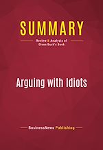 Télécharger le livre :  Summary: Arguing with Idiots
