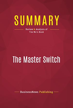 Téléchargez le livre :  Summary: The Master Switch