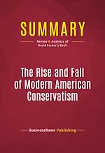 Télécharger le livre :  Summary: The Rise and Fall of Modern American Conservatism