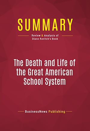 Téléchargez le livre :  Summary: The Death and Life of the Great American School System