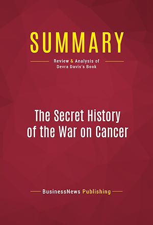 Téléchargez le livre :  Summary: The Secret History of the War on Cancer
