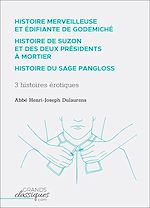Télécharger le livre :  Histoire merveilleuse et édifiante de Godemiché – Histoire de Suzon et des deux présidents à mortier – Histoire du sage Pangloss