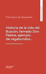 Télécharger le livre :  Historia de la vida del Buscón, llamado Don Pablos, ejemplo de vagabundos…