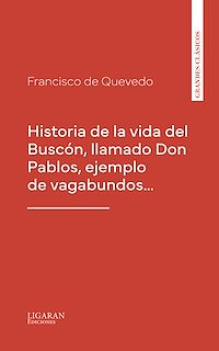Téléchargez le livre :  Historia de la vida del Buscón, llamado Don Pablos, ejemplo de vagabundos…