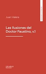 Télécharger le livre :  Las Ilusiones del Doctor Faustino, v.1