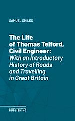 Télécharger le livre :  The Life of Thomas Telford, Civil Engineer